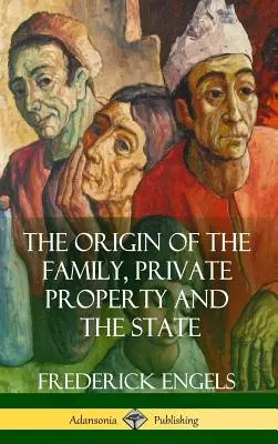 Pôvod rodiny, súkromného vlastníctva a štátu (tvrdá väzba) - The Origin of the Family, Private Property and the State (Hardcover)