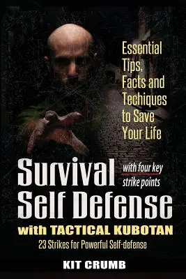 Sebaobrana prežitia a taktický kubotan: Základné tipy, fakty a techniky, ktoré vám zachránia život - Survival Self Defense and Tactical Kubotan: Essential Tips, Facts, and Techniques to Save Your Life