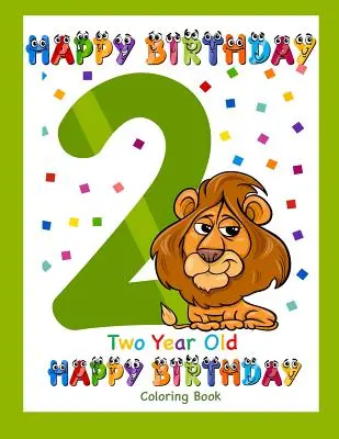 Omaľovánky pre dvojročné deti: Všetko najlepšie k narodeninám: Omaľovánky pre dvojročné deti - Two Year Old Coloring Book Happy Birthday: Coloring Book for Two Year Old