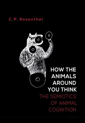 Ako myslia zvieratá okolo vás: Semiotika poznávania zvierat - How the Animals Around You Think: The Semiotics of Animal Cognition