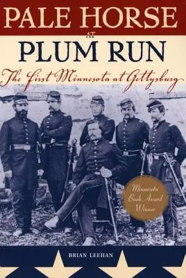 Bledý kôň na Slivkovom behu: Prvá Minnesota pri Gettysburgu - Pale Horse at Plum Run: The First Minnesota at Gettysburg