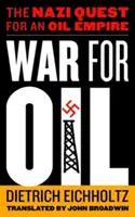 Vojna o ropu: Nacistická snaha o získanie ropného impéria - War for Oil: The Nazi Quest for an Oil Empire