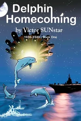 Delfínsky návrat domov 1936-1949, kniha prvá - Delphin Homecoming 1936-1949, Book One