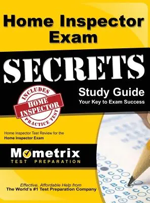 Tajomstvá skúšky Home Inspector, študijná príručka: Home Inspector Test Review for the Home Inspector Exam (Preskúmanie inšpektora domácnosti) - Home Inspector Exam Secrets, Study Guide: Home Inspector Test Review for the Home Inspector Exam