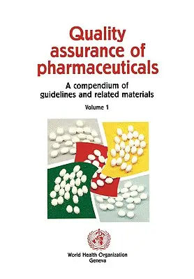 Zabezpečenie kvality farmaceutických výrobkov: Zborník usmernení a súvisiacich materiálov - Quality Assurance of Pharmaceuticals: A Compendium of Guidelines and Related Materials