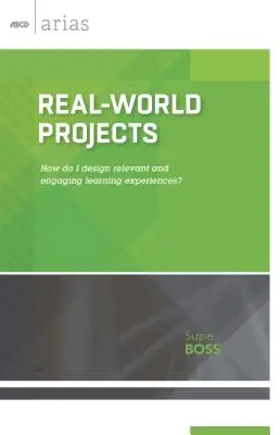 Projekty z reálneho sveta: Ako navrhnúť relevantné a pútavé vzdelávacie skúsenosti? - Real-World Projects: How do I design relevant and engaging learning experiences?