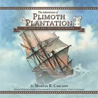 Dobrodružstvá na plantáži Plimoth: Ako o tom rozpráva Mayflower Mouse - The Adventures of Plimoth Plantation: As Told by the Mayflower Mouse
