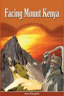 Tvárou v tvár hore Keňa. Tradičný život Gikuyuov - Facing Mount Kenya. The Traditional Life of the Gikuyu