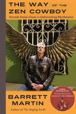 Cesta zenového kovboja: Príbehy pri ohni od svetobežníka, ktorý sa venuje rytmike - The Way Of The Zen Cowboy: Fireside Stories From A Globetrotting Rhythmatist