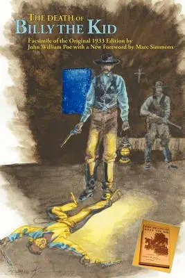 Smrť Billyho Kida: faksimile pôvodného vydania z roku 1933 - The Death of Billy the Kid: Facsimile of the original 1933 Edition