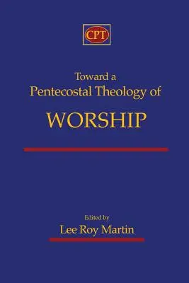 K letničnej teológii uctievania - Toward a Pentecostal Theology of Worship
