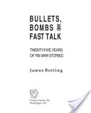 Guľky, bomby a rýchle rozhovory: Dvadsaťpäť rokov vojnových príbehov FBI - Bullets, Bombs, and Fast Talk: Twenty-five Years of FBI War Stories