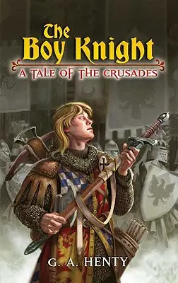 Chlapec rytier: Príbeh o križiackych výpravách - The Boy Knight: A Tale of the Crusades