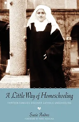 Malý spôsob domáceho vzdelávania - A Little Way of Homeschooling
