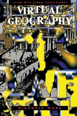 Virtuálna geografia: Život s globálnymi mediálnymi udalosťami - Virtual Geography: Living with Global Media Events