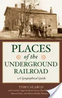 Miesta podzemnej železnice: Geografický sprievodca - Places of the Underground Railroad: A Geographical Guide