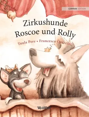 Zirkushunde Roscoe und Rolly: Nemecké vydanie knihy Cirkusoví psi Roscoe a Rolly - Zirkushunde Roscoe und Rolly: German Edition of Circus Dogs Roscoe and Rolly