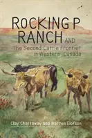 Ranč Rocking P a druhá hranica dobytka v západnej Kanade - Rocking P Ranch and the Second Cattle Frontier in Western Canada