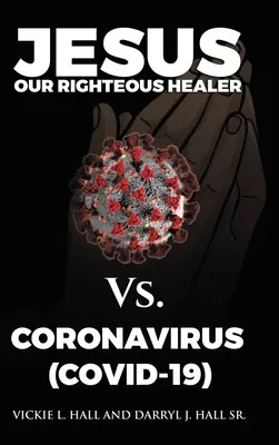 Ježiš náš spravodlivý liečiteľ proti koronavírusu (Covid-19) - Jesus Our Righteous Healer Vs. Coronavirus (Covid-19)