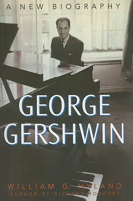 George Gershwin: Gershwin: nový životopis - George Gershwin: A New Biography