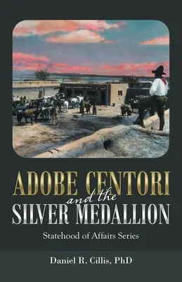 Adobe Centori a strieborný medailón: Séria Statehood of Affairs - Adobe Centori and the Silver Medallion: Statehood of Affairs Series
