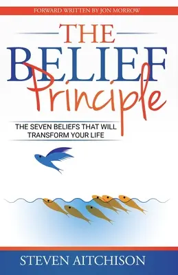 Princíp viery: 7 presvedčení, ktoré zmenia váš život - The Belief Principle: 7 Beliefs That Will Transform Your Life