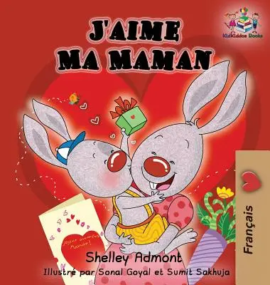 J'aime Ma Maman (francúzska jazyková kniha pre deti): Milujem svoju mamu (francúzske vydanie) - J'aime Ma Maman (French language children's book): I Love My Mom (French Edition)