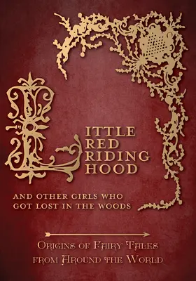 Červená čiapočka - A iné dievčatá, ktoré sa stratili v lese (Pôvod rozprávok z celého sveta) - Little Red Riding Hood - And Other Girls Who Got Lost in the Woods (Origins of Fairy Tales from Around the World)