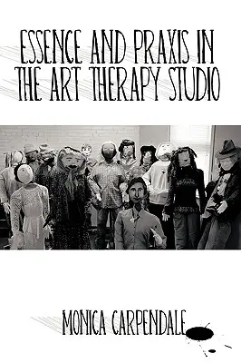 Podstata a prax v arteterapeutickom ateliéri - Essence and Praxis in the Art Therapy Studio