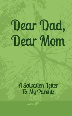 Drahý otec, drahá mama: A Salvation Letter To My Parents (Spásny list mojim rodičom) - Dear Dad, Dear Mom: A Salvation Letter To My Parents