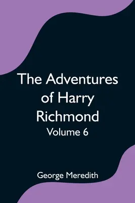 Dobrodružstvá Harryho Richmonda - 6. diel - The Adventures of Harry Richmond - Volume 6