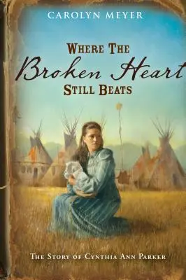 Kde zlomené srdce stále bije: Príbeh Cynthie Ann Parkerovej - Where the Broken Heart Still Beats: The Story of Cynthia Ann Parker