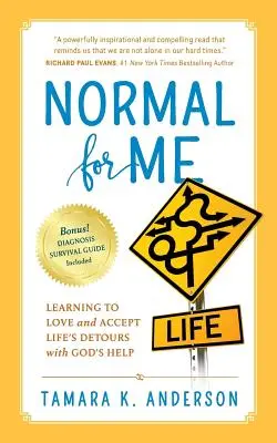 Normálne pre mňa: Naučiť sa milovať a prijímať životné okľuky s Božou pomocou - Normal For Me: Learning to Love and Accept Life's Detours with God's Help