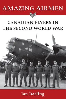 Úžasní letci: Kanadskí letci v druhej svetovej vojne - Amazing Airmen: Canadian Flyers in the Second World War