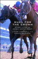 Duel o korunu: Affirmed, Alydar a najväčšia dostihová rivalita - Duel for the Crown: Affirmed, Alydar, and Racing's Greatest Rivalry