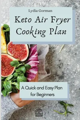 Plán varenia v keto fritéze na vzduchu: Rýchly a jednoduchý plán pre začiatočníkov - Keto Air Fryer Cooking Plan: A Quick and Easy Plan for Beginners