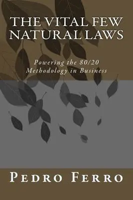 Niekoľko životne dôležitých prírodných zákonov: Metodika 80/20 v podnikaní - The Vital Few Natural Laws: Powering the 80/20 Methodology in Business