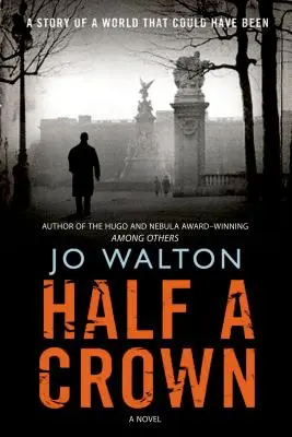 Polovica koruny: Príbeh o svete, ktorý mohol byť - Half a Crown: A Story of a World That Could Have Been