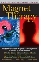 Magnetoterapia, druhé vydanie: Svojpomocný sprievodca magnetmi - klinicky overené zmiernenie 35 zdravotných problémov - Magnet Therapy, Second Edition: The Self-Help Guide to Magnets--Clinically Proven to Relieve 35 Health Problems