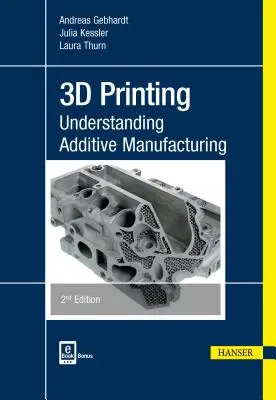 3D tlač 2e: Pochopenie aditívnej výroby - 3D Printing 2e: Understanding Additive Manufacturing