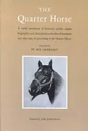 The Quarter Horse (Štvorkolesový kôň): Rôznorodý výber historických článkov, životopisov a charakteristík koní, náčrtov jazdcov a iných Lor - The Quarter Horse: A Varied Assortment of Historical Articles, Equine Biographies and Characteristics, Sketches of Horsemen and Other Lor
