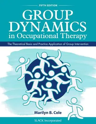 Skupinová dynamika v ergoterapii: Teoretické základy a praktické využitie skupinovej intervencie - Group Dynamics in Occupational Therapy: The Theoretical Basis and Practice Application of Group Intervention