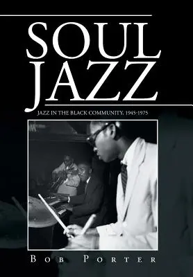 Soul Jazz: Jazz v černošskej komunite, 1945-1975 - Soul Jazz: Jazz in the Black Community, 1945-1975