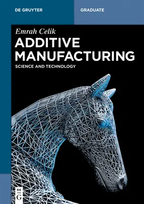 Aditívna výroba: Veda a technológia - Additive Manufacturing: Science and Technology