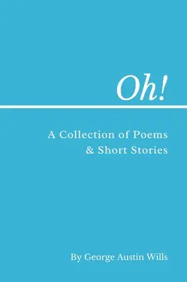 Oh!: Zbierka básní a poviedok - Oh!: A Collection of Poems and Short Stories
