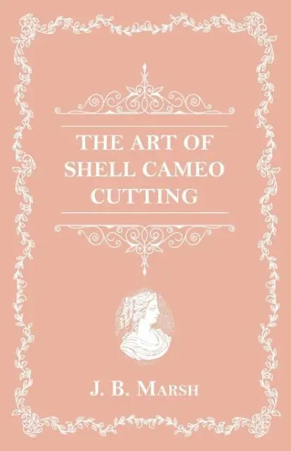 Umenie vyrezávania mušľových kameí - The Art Of Shell Cameo Cutting