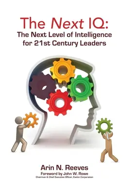 Ďalšie IQ: Ďalšia úroveň inteligencie pre lídrov 21. storočia - The Next IQ: The Next Level of Intelligence for 21st Century Leaders