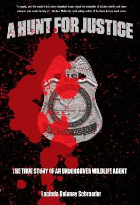 Honba za spravodlivosťou: Skutočný príbeh tajného agenta pre divokú prírodu - Hunt for Justice: The True Story of an Undercover Wildlife Agent