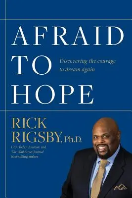 Bojím sa dúfať: Objavenie odvahy znovu snívať - Afraid to Hope: Discovering the courage to dream again
