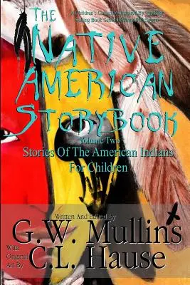The Native American Story Book Volume Two Príbehy amerických indiánov pre deti - The Native American Story Book Volume Two Stories Of The American Indians For Children